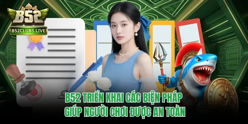 B52club triển khai các biện pháp giúp người chơi được an toàn